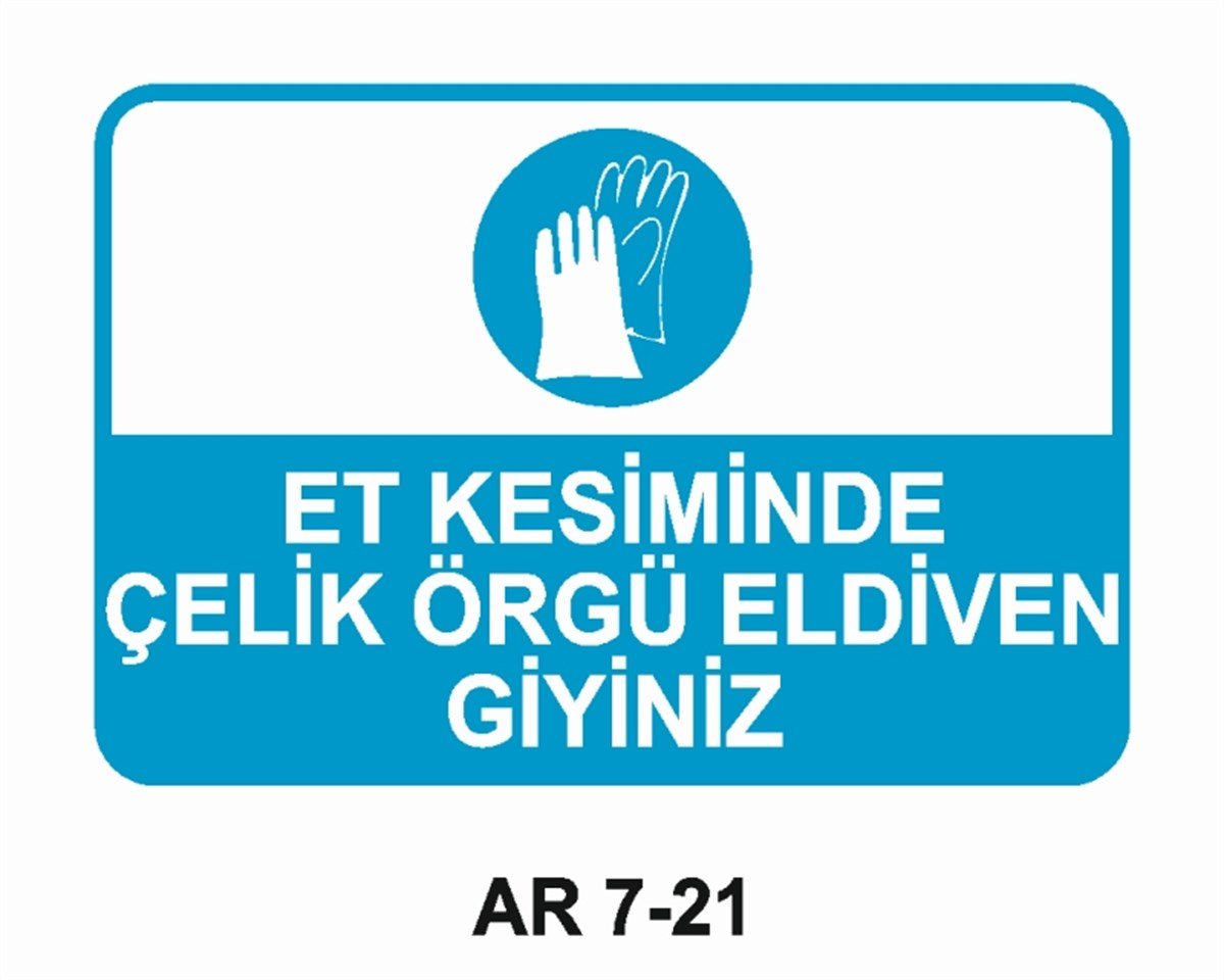 EL KORUMAET KESİMİNDE ÇELİK ÖRGÜ ELDİVEN GİYİNİZ İŞ GÜVENLİĞİ UYARI LEVHASI