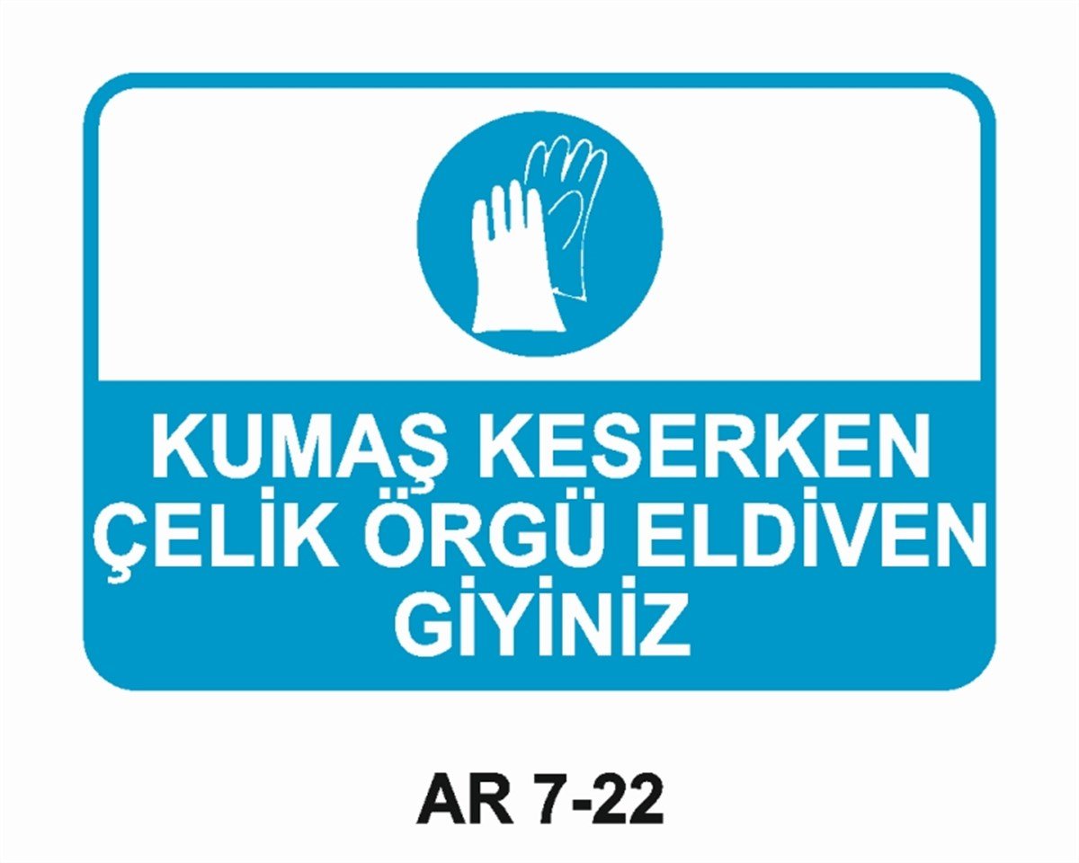 EL KORUMAKUMAŞ KESERKEN ÇELİK ÖRGÜ ELDİVEN GİYİNİZ İŞ GÜVENLİĞİ UYARI LEVHASI
