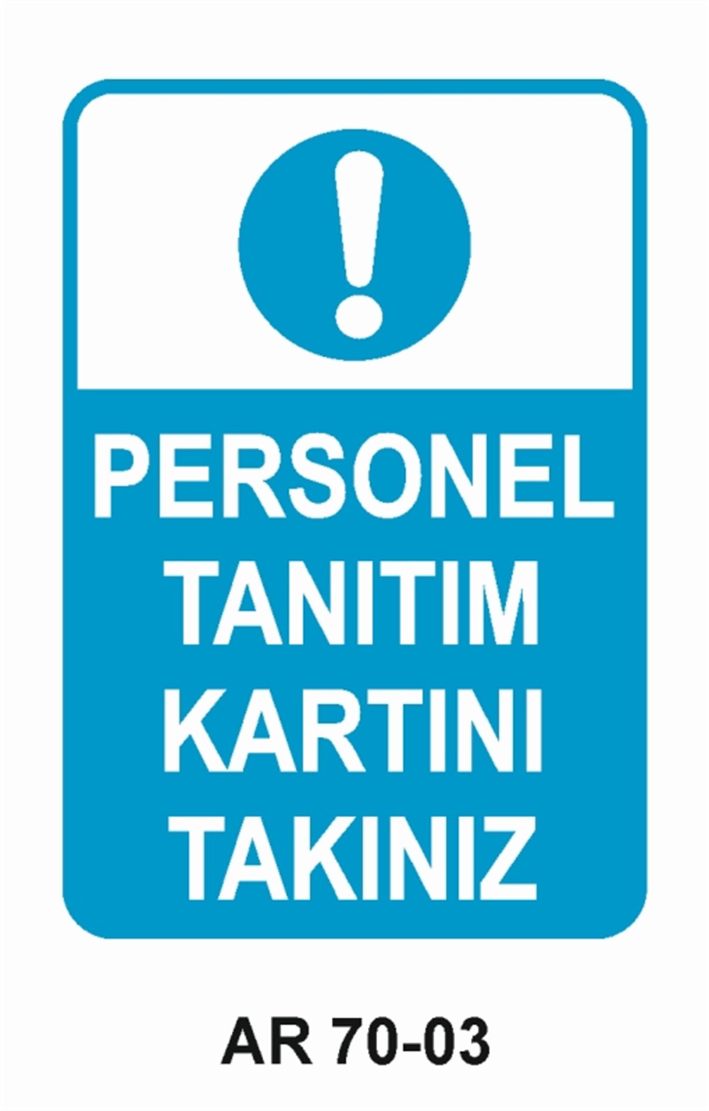 İŞYERİ-FABRİKAPERSONEL TANITIM KARTINI TAKINIZ İŞ GÜVENLİĞİ UYARI LEVHASI