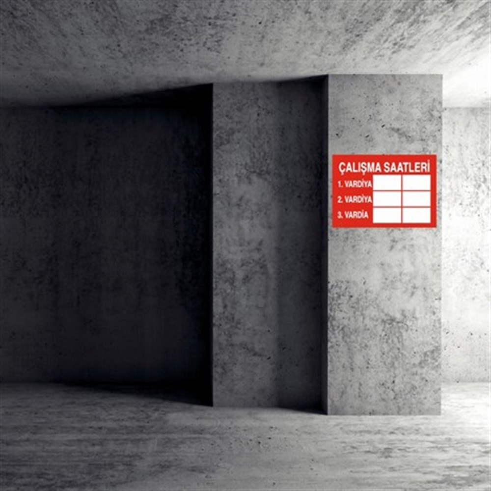 İŞYERİ-FABRİKAÇALIŞMA  SAATLERİ   İŞ GÜVENLİĞİ UYARI LEVHASI