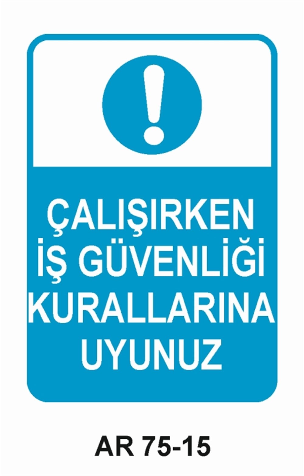 İŞ GÜVENLİĞİÇALIŞIRKEN İŞ GÜVENLİĞİ KURALLARINA UYUNUZ İŞ GÜVENLİĞİ SONRA İŞ İŞ GÜVENLİĞİ UYARI LEVHASI