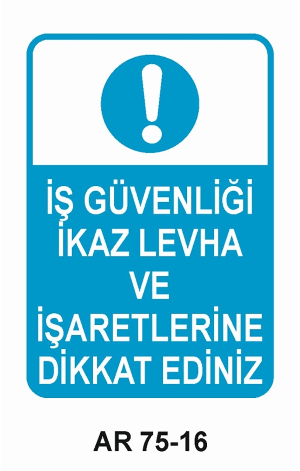 İŞ GÜVENLİĞİ İŞ GÜVENLİĞİ İKAZ LEVHA VE İŞARETLERİNE DİKKAT EDİNİZ İŞ GÜVENLİĞİ SONRA İŞ İŞ GÜVENLİĞİ UYARI LEVHASI
