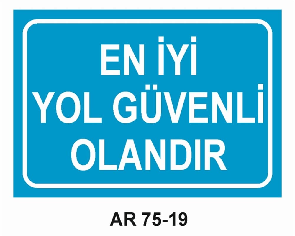 İŞ GÜVENLİĞİEN İYİ YOL GÜVENLİ OLANDIR İŞ GÜVENLİĞİ SONRA İŞ İŞ GÜVENLİĞİ UYARI LEVHASI