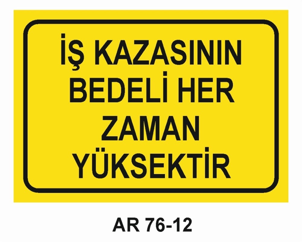 İŞ KAZASIİŞ KAZASININ BEDELİ HER ZAMAN YÜKSEKTİR İŞ GÜVENLİĞİ UYARI LEVHASI
