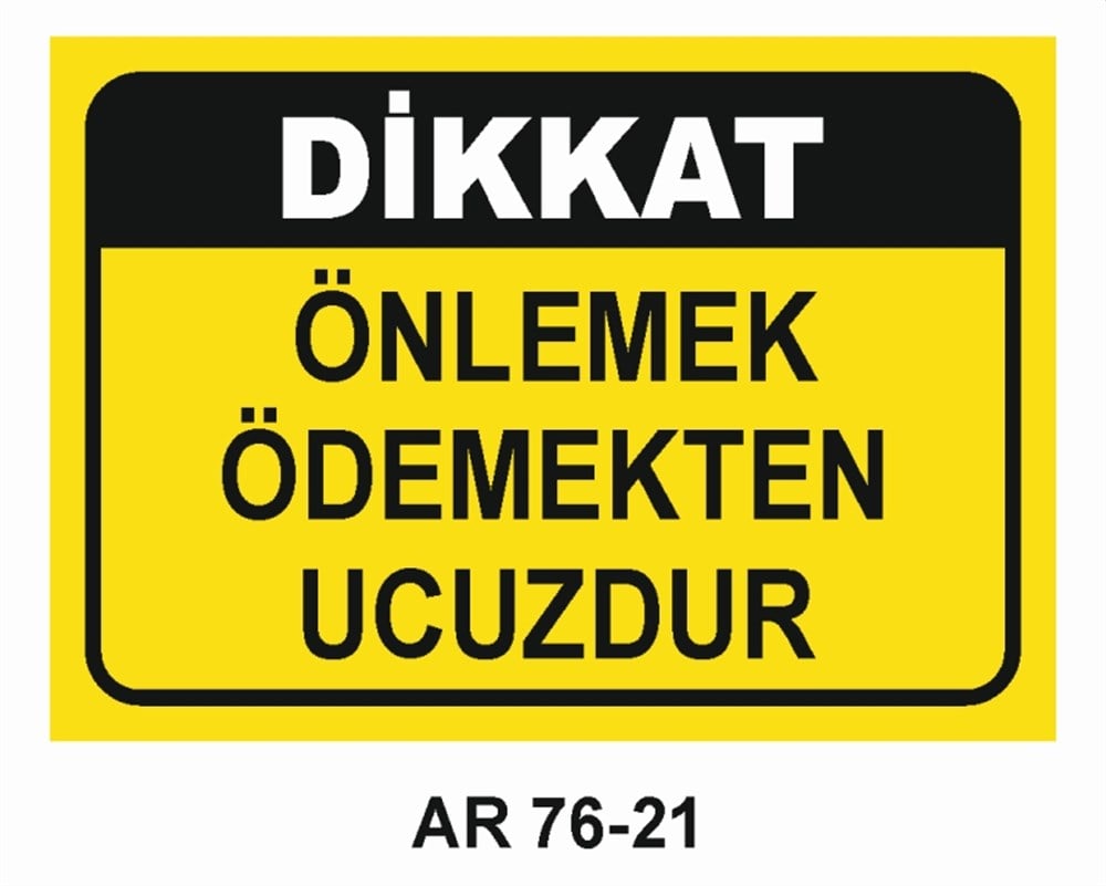 İŞ KAZASIDİKKAT ÖNLEMEK ÖDEMEKTEN UCUZDUR İŞ GÜVENLİĞİ UYARI LEVHASI