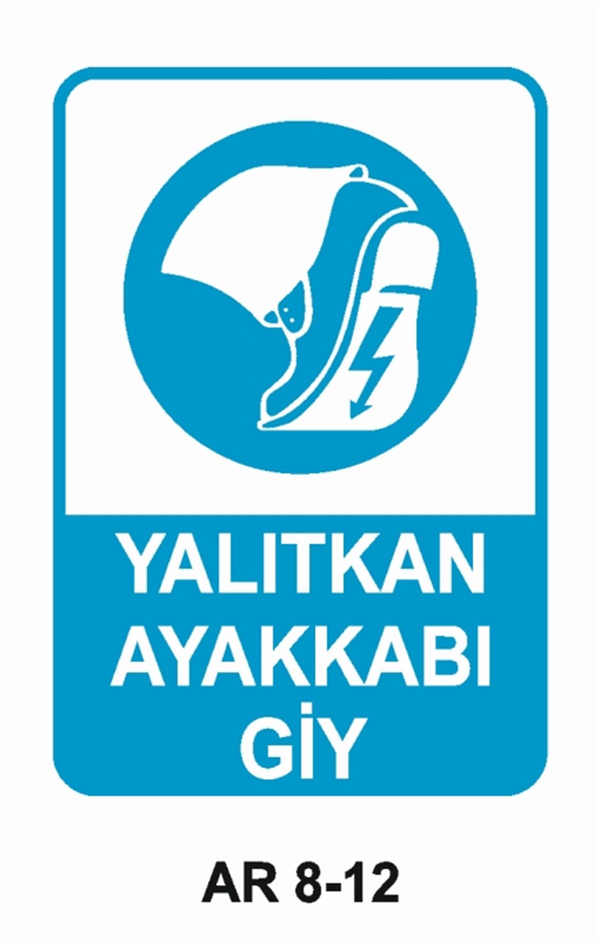 AYAK KORUMAYALITKAN AYAKKABI GİY İŞ GÜVENLİĞİ UYARI LEVHASI