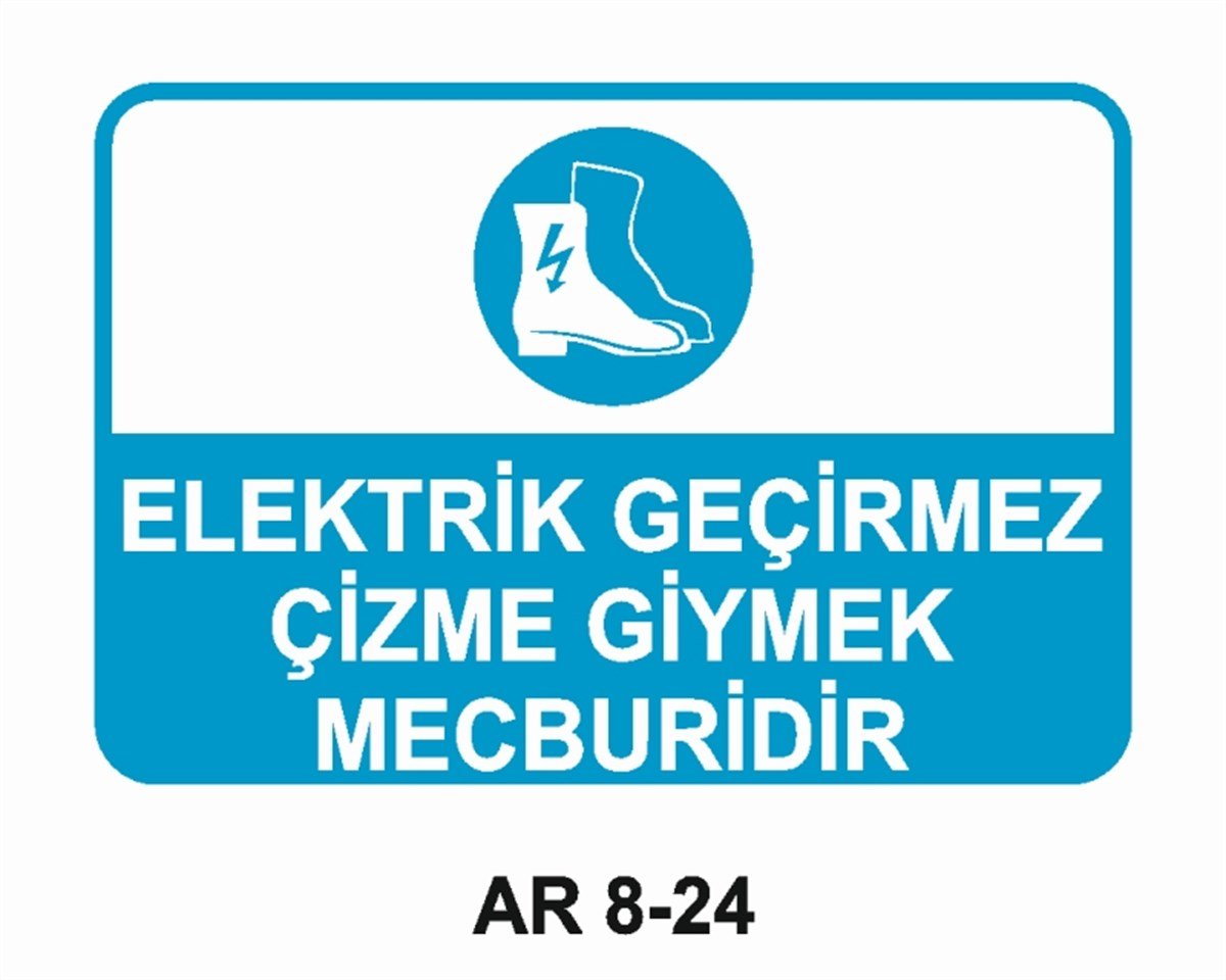 AYAK KORUMAELEKTRİK GEÇİRMEZ ÇİZME GİYMEK MECBURİDİR İŞ GÜVENLİĞİ UYARI LEVHASI