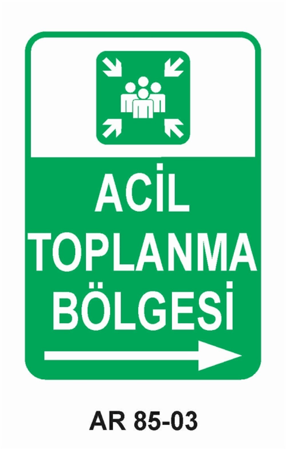 EMNİYETLİ DURUMACİL TOPLANMA BÖLGESİ-3  İŞ GÜVENLİĞİ UYARI LEVHASI