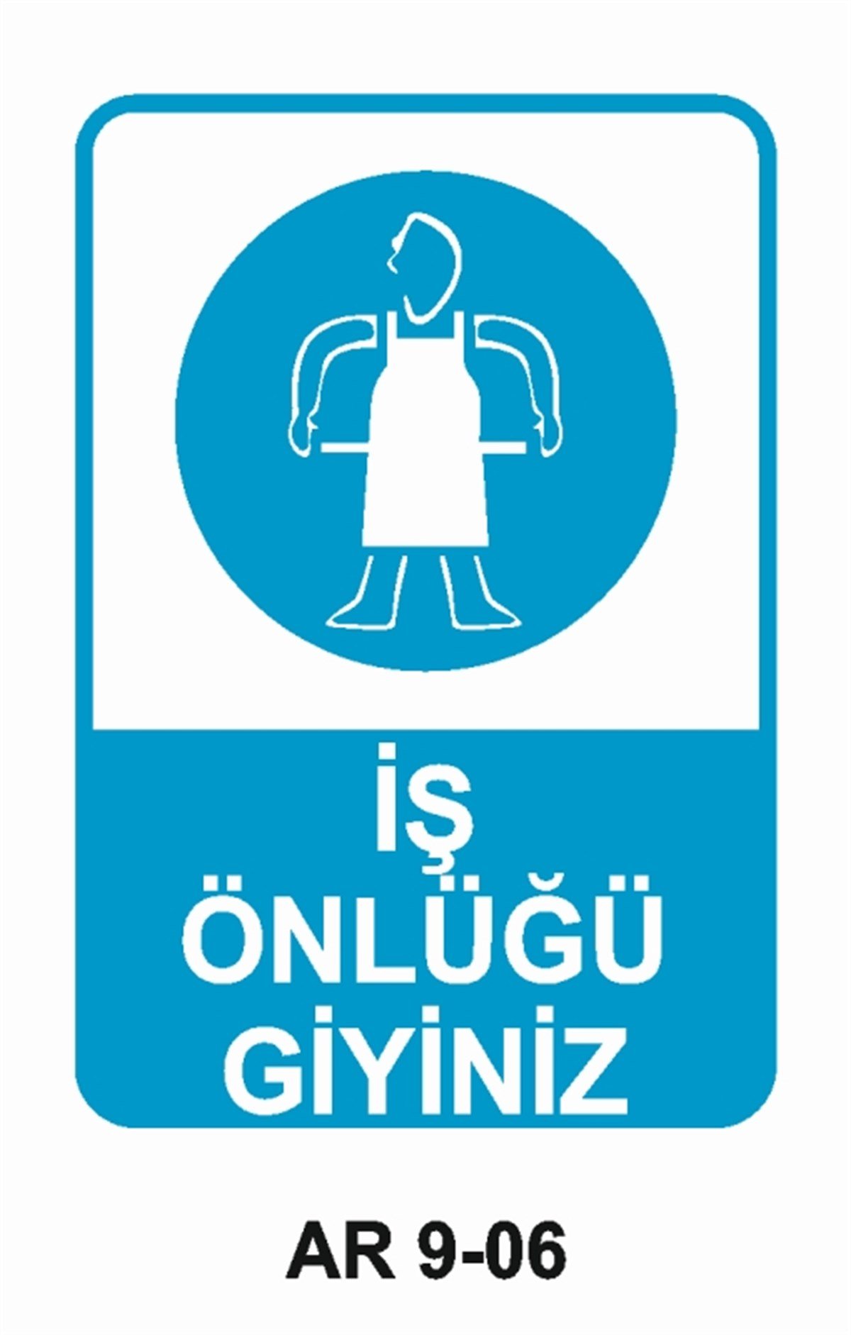 İŞ ELBİSESİİŞ ÖNLÜĞÜ GİYİNİZ İŞ GÜVENLİĞİ UYARI LEVHASI