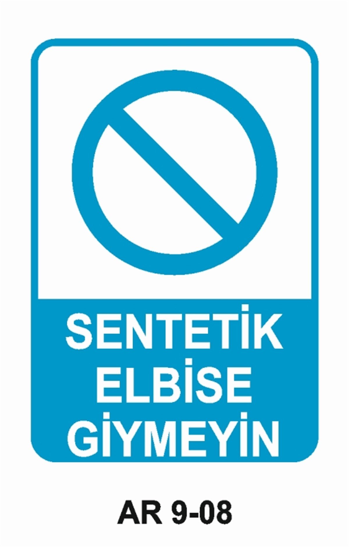 İŞ ELBİSESİSENTETİK ELBİSE GİYMEYİN İŞ GÜVENLİĞİ UYARI LEVHASI
