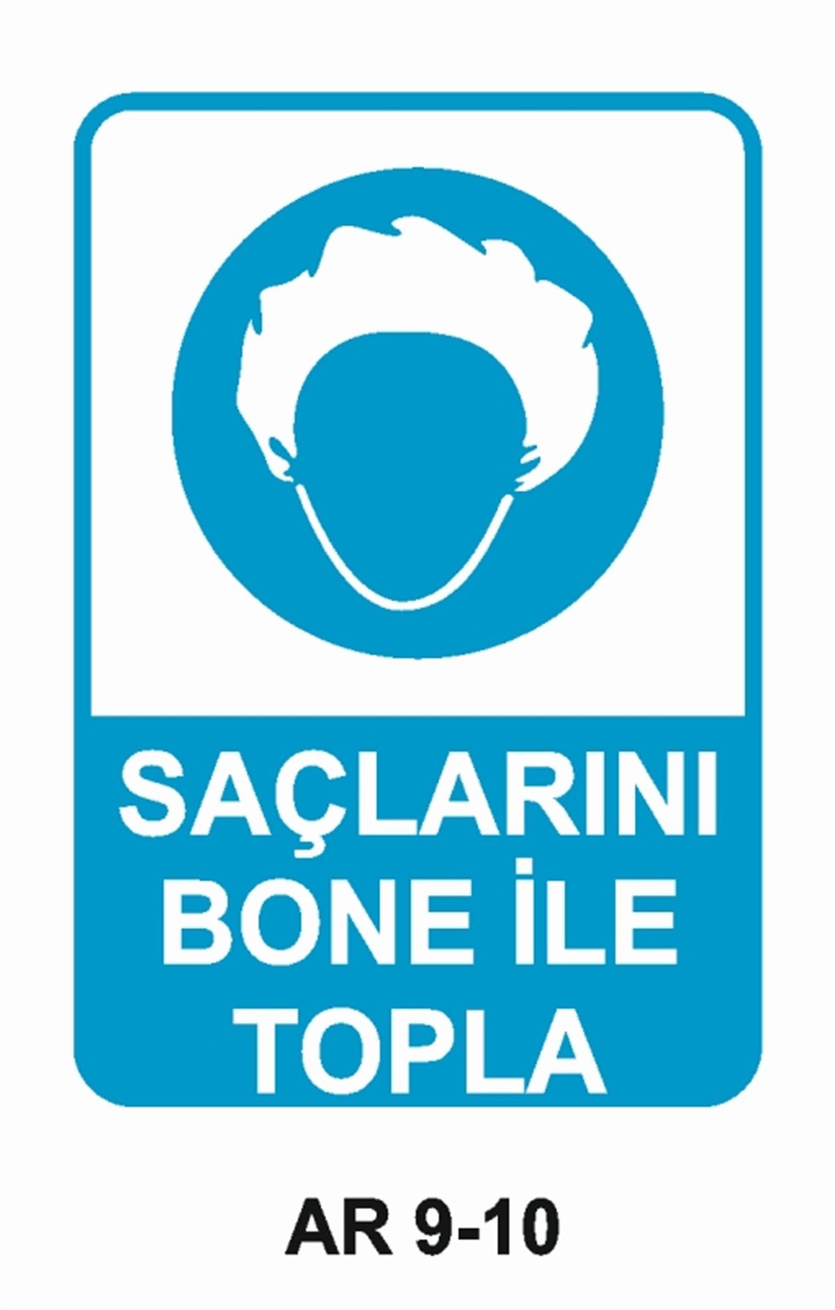 İŞ ELBİSESİSAÇLARINI BONE İLE TOPLA İŞ GÜVENLİĞİ UYARI LEVHASI