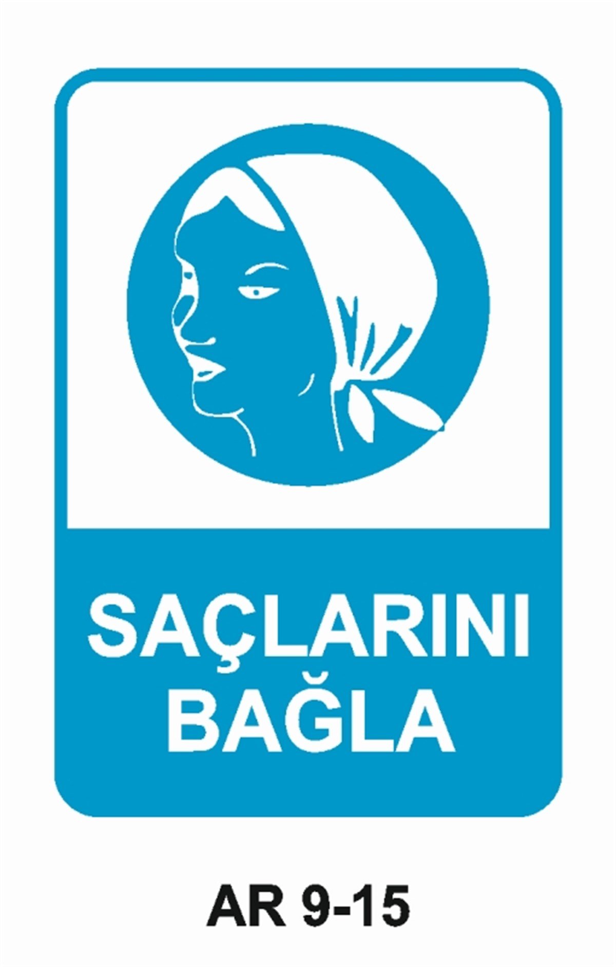 İŞ ELBİSESİSAÇLARINI BAĞLA İŞ GÜVENLİĞİ UYARI LEVHASI