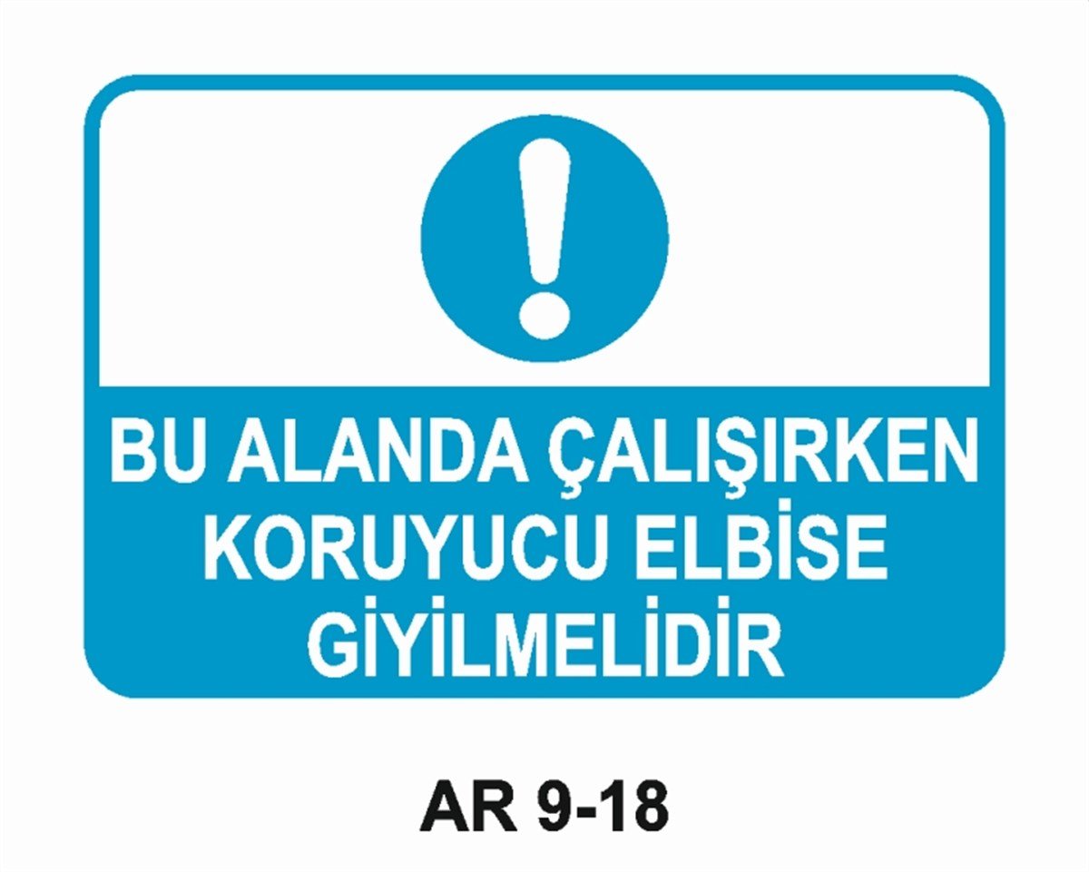 İŞ ELBİSESİBU ALANDA ÇALIŞIRKEN KORUYUCU ELBİSE GİYİLMELİDİR İŞ GÜVENLİĞİ UYARI LEVHASI