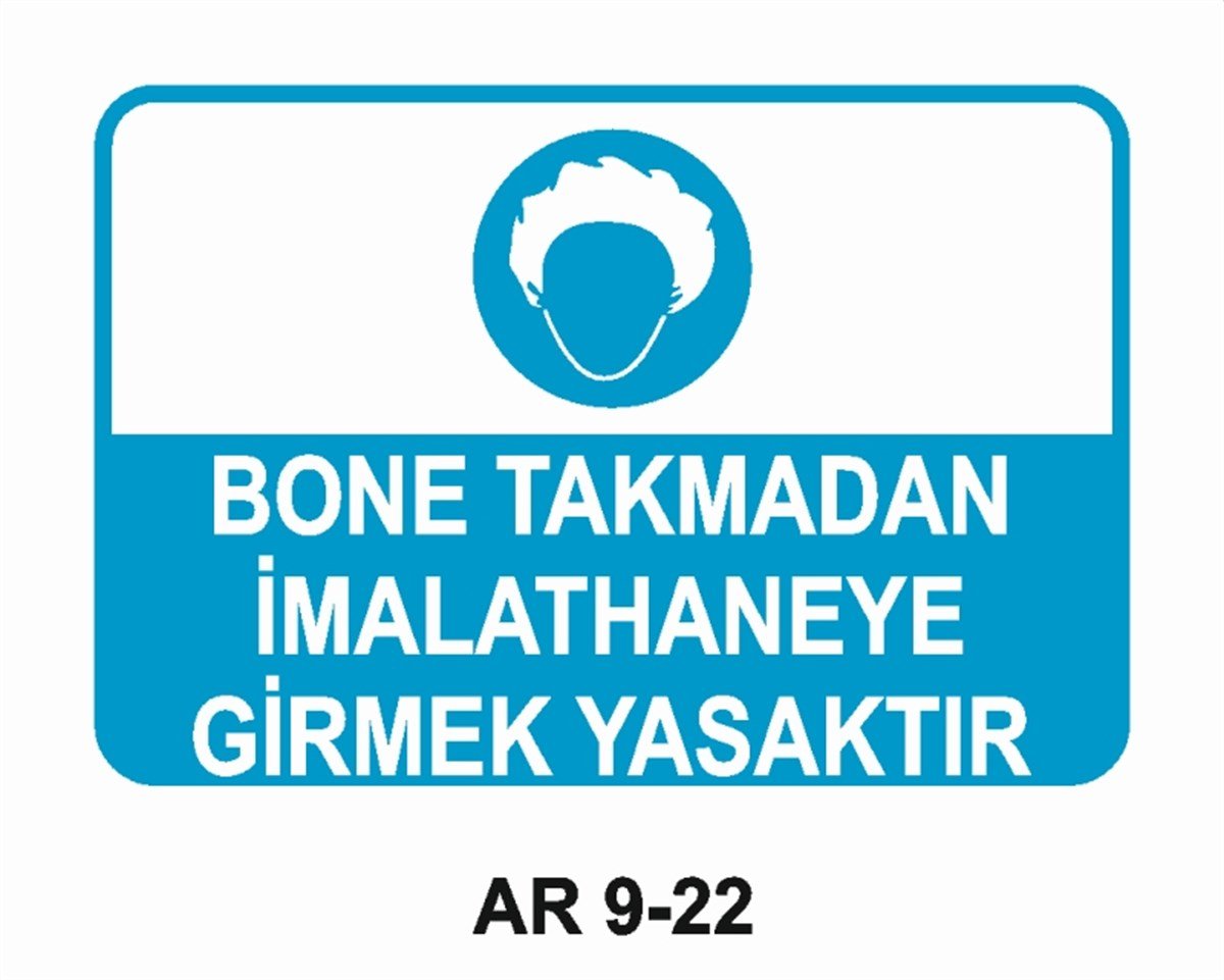 İŞ ELBİSESİBONE TAKMADAN İMALATHANEYE GİRMEK YASAKTIR İŞ GÜVENLİĞİ UYARI LEVHASI