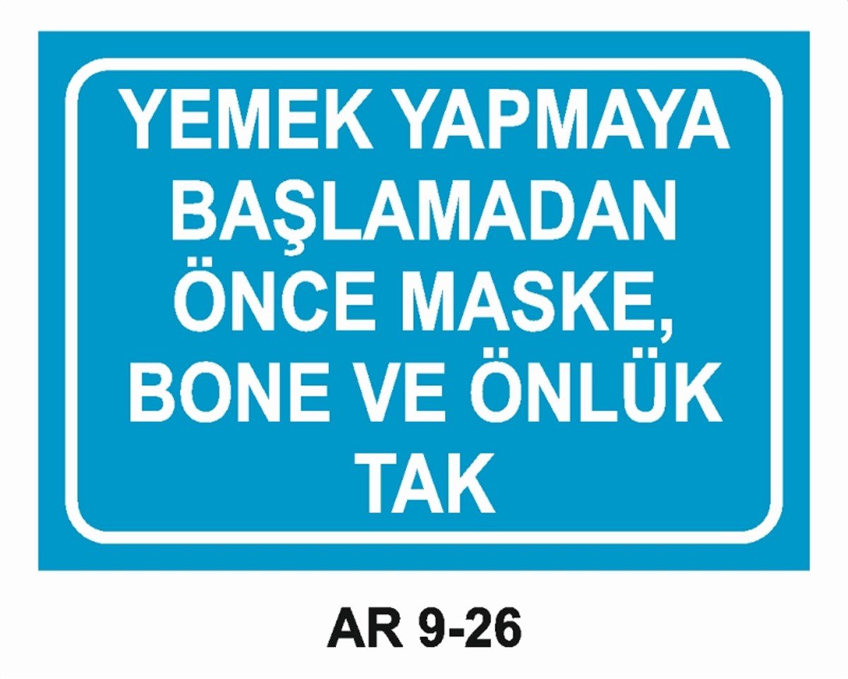 İŞ ELBİSESİYEMEK YAPMAYA BAŞLAMADAN ÖNCE MASKE, BONE VE ÖNLÜK TAK İŞ GÜVENLİĞİ UYARI LEVHASI