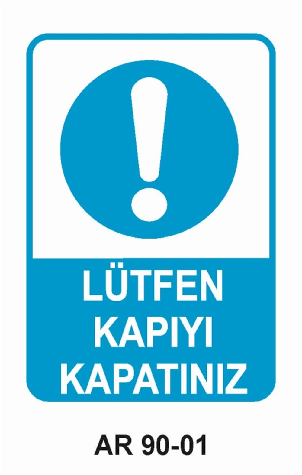 ÇEŞİTLİ LEVHALARLÜTFEN KAPIYI KAPATINIZ İŞ GÜVENLİĞİ UYARI LEVHASI