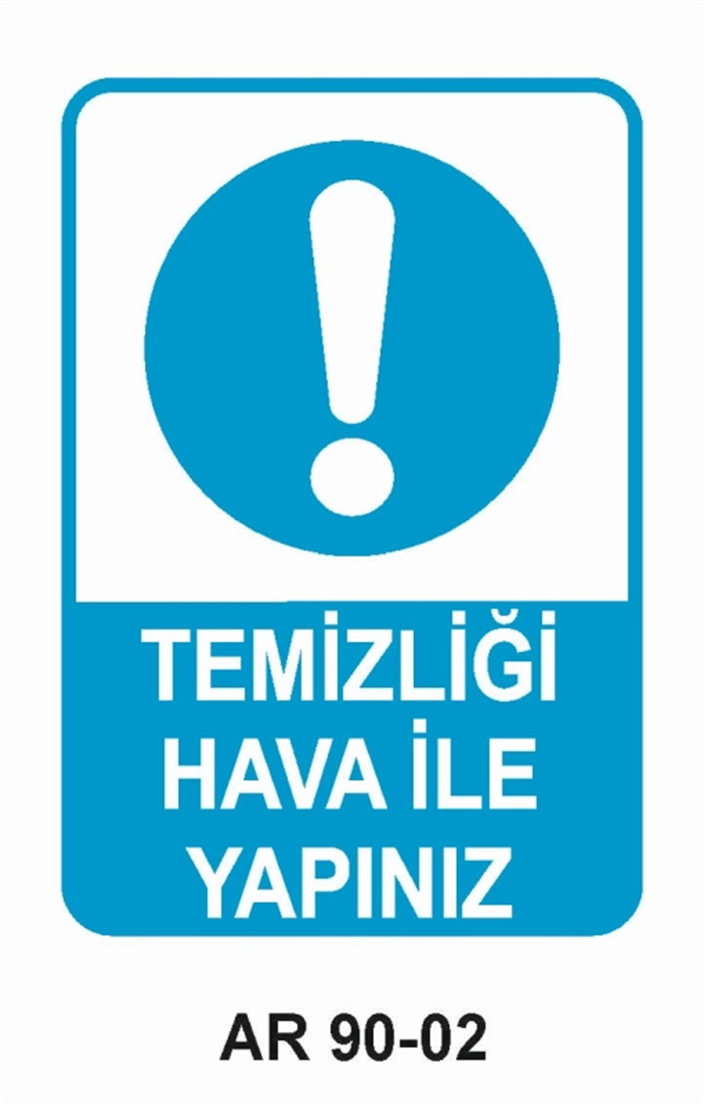 ÇEŞİTLİ LEVHALARTEMİZLİĞİ HAVA İLE YAPINIZ İŞ GÜVENLİĞİ UYARI LEVHASI