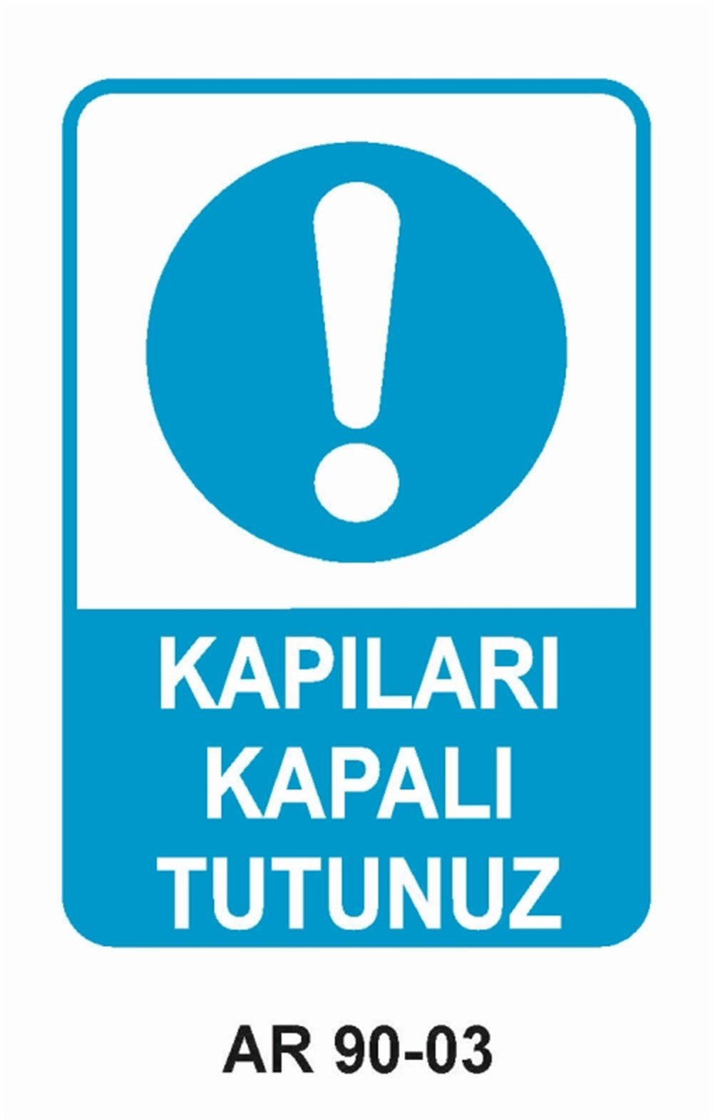 ÇEŞİTLİ LEVHALARKAPILARI KAPALI TUTUNUZ İŞ GÜVENLİĞİ UYARI LEVHASI