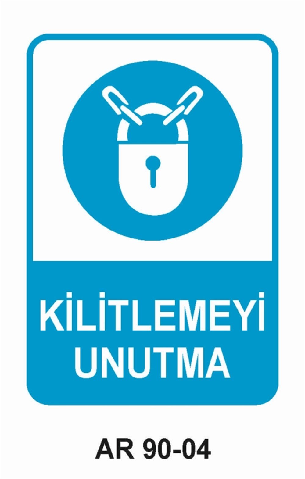 ÇEŞİTLİ LEVHALARKİLİTLEMEYİ UNUTMA  İŞ GÜVENLİĞİ UYARI LEVHASI