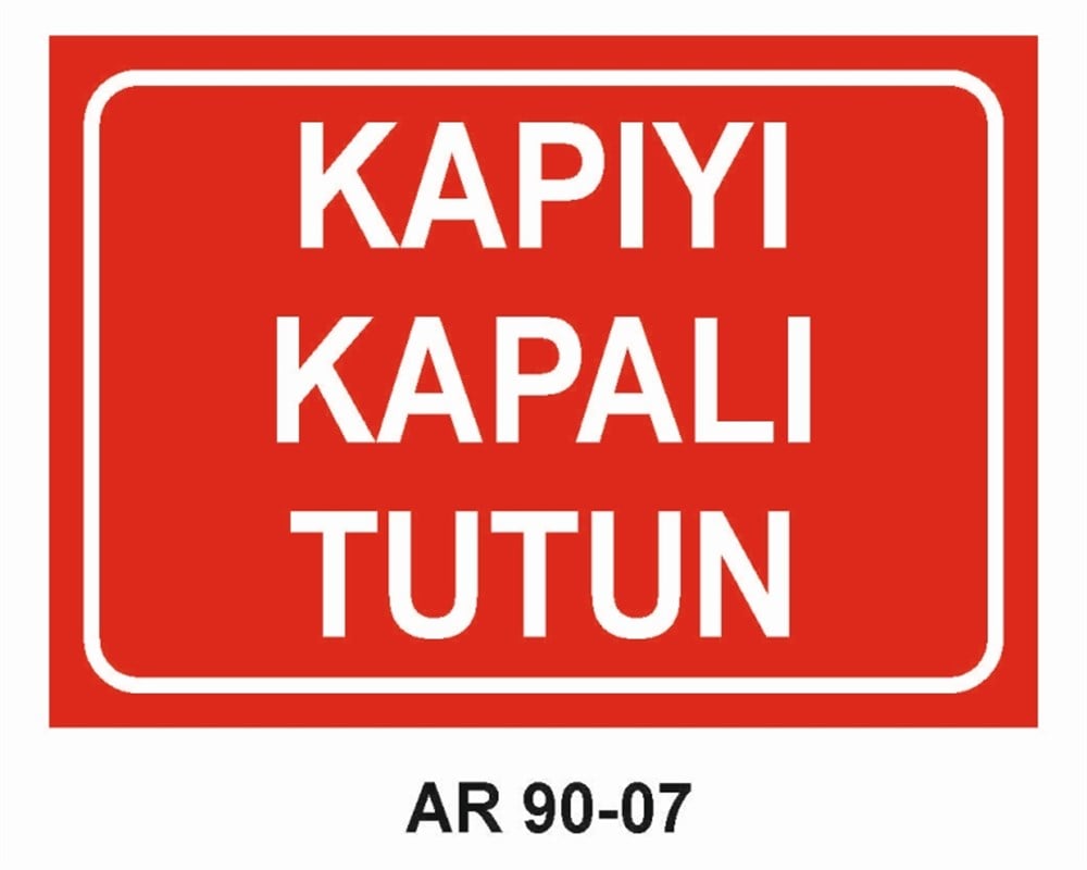 ÇEŞİTLİ LEVHALARKAPIYI  KAPALI TUTUN   İŞ GÜVENLİĞİ UYARI LEVHASI