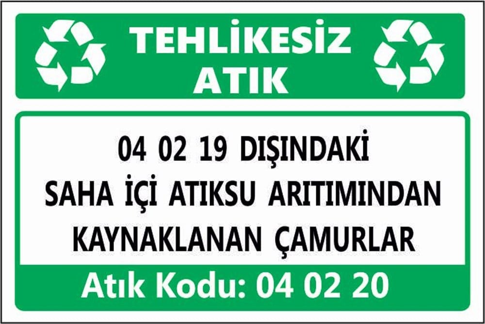 Tehlikeli Atıklar04 02 19 DIŞINDAKİ SAHA İÇİ ATIKSU ARITIMINDAN KAYNAKLANAN ÇAMURLAR