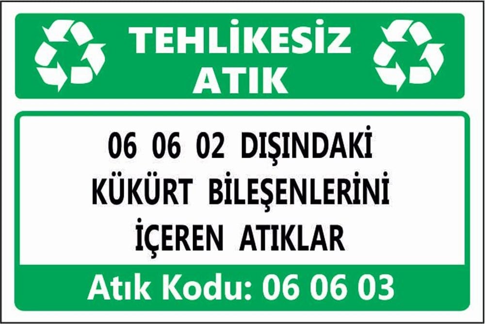 Tehlikeli Atıklar06 06 02 DIŞINDAKİ KÜKÜRT BİLEŞENLERİNİ  İÇEREN ATIKLAR