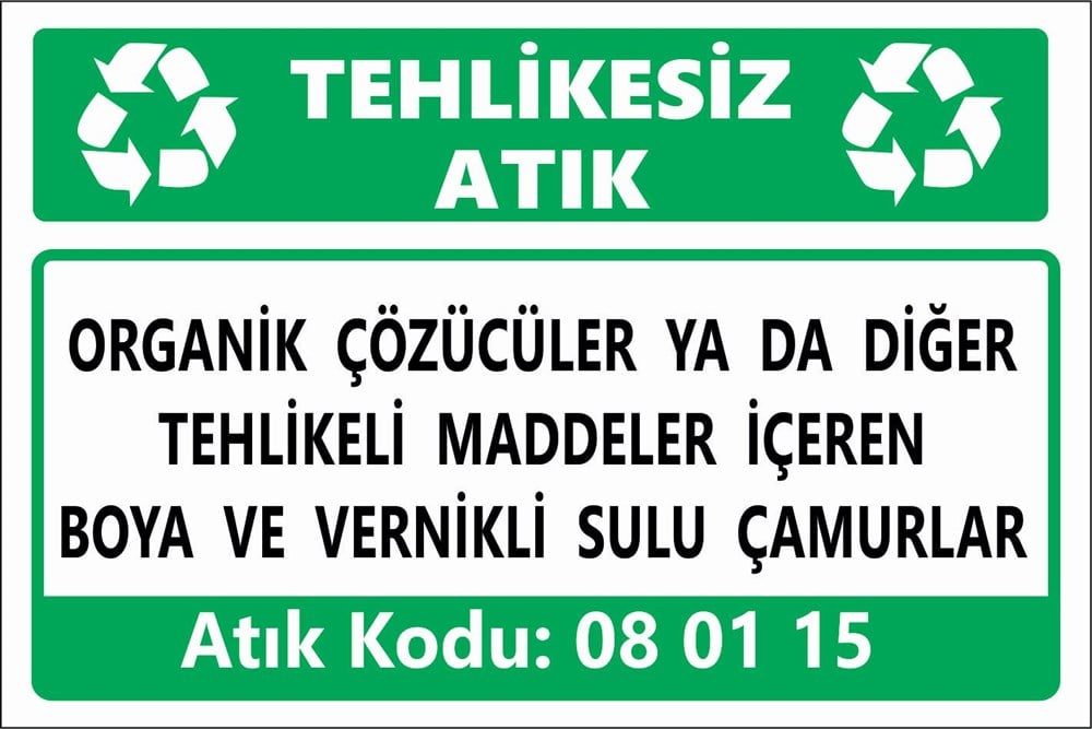 Tehlikeli AtıklarORGANİK ÇÖZÜCÜLER YA DA DİĞER TEHLİKELİ MADDELER İÇEREN  BOYA VE VERNİKLİ SULU ÇAMURLAR
