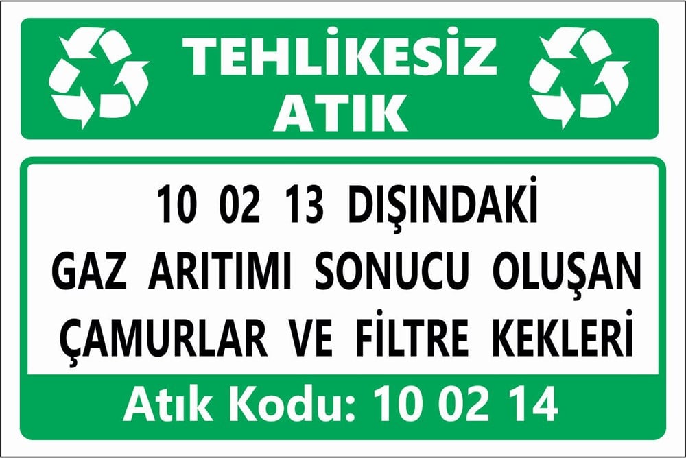 Atık Tabelaları10 02 13 DIŞINDAKİ  GAZ ARITIMI SONUCU OLUŞAN ÇAMURLAR VE FİLTRE KEKLERİ