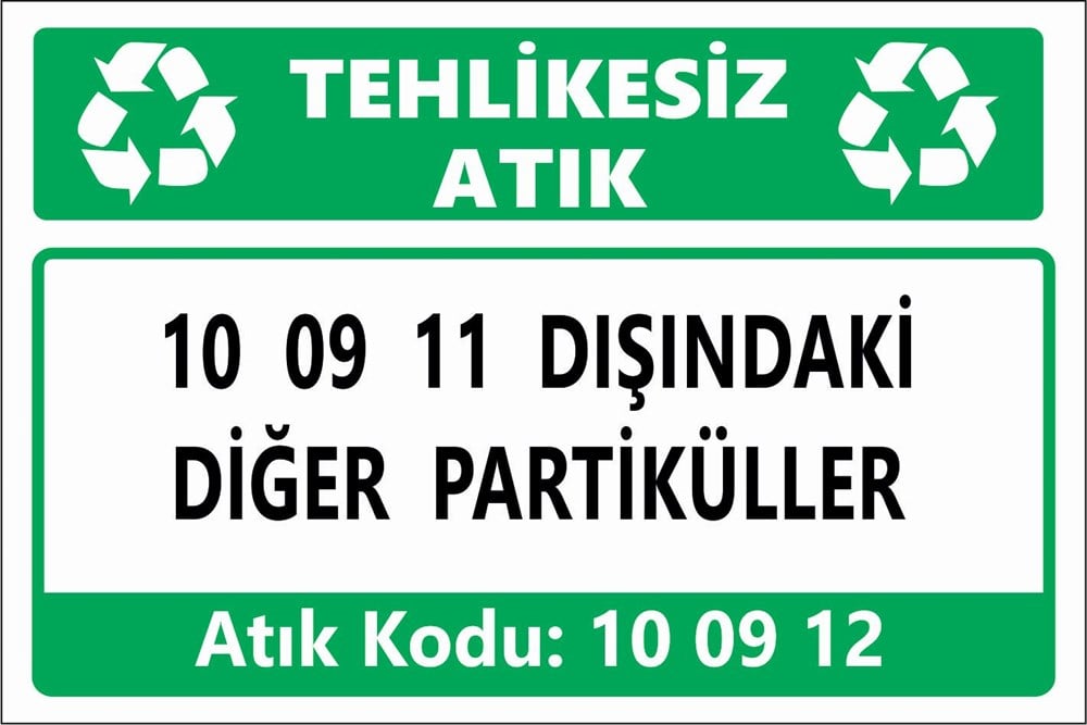 Atık Tabelaları10 09 11 DIŞINDAKİ DİĞER PARTİKÜLLER