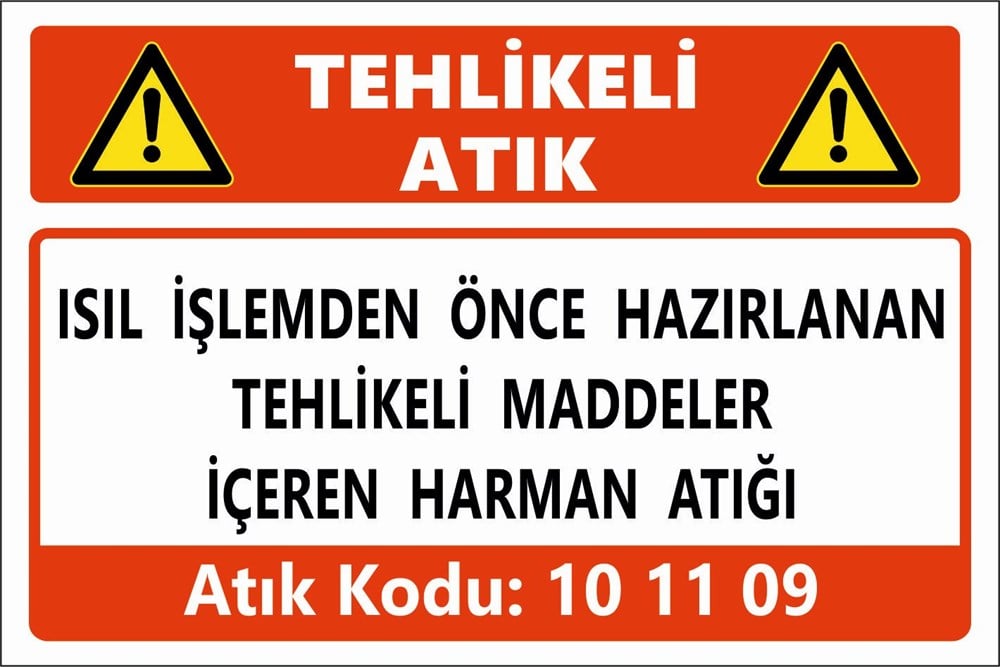 Atık TabelalarıISIL İŞLEMDEN ÖNCE HAZIRLANAN TEHLİKELİ MADDELER İÇEREN HARMAN ATIĞI