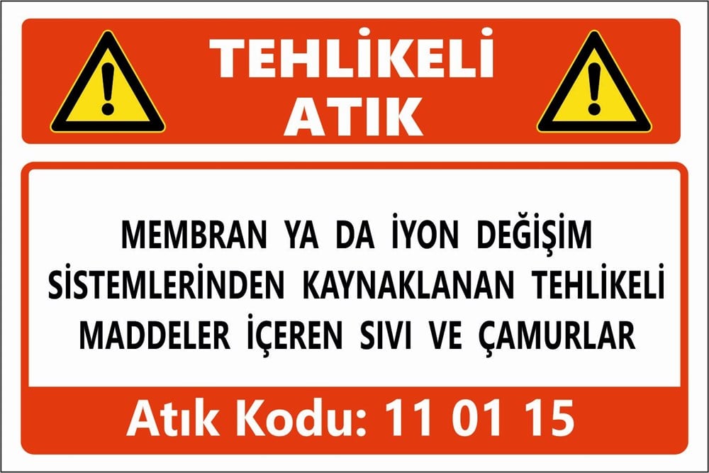 Atık TabelalarıMEMBRAN YA DA İYON DEĞİŞİM  SİSTEMLERİNDEN KAYNAKLANAN TEHLİKELİ  MADDELER İÇEREN SIVI VE ÇAMURLAR