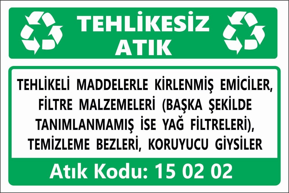 Atık TabelalarıTEHLİKELİ MADDELERLE KİRLENMİŞ EMİCİLER, FİLTRE MALZEMELERİ (BAŞKA ŞEKİLDE  TANIMLANMAMIŞ İSE YAĞ FİLTRELERİ), TEMİZLEME BEZLERİ, KORUYUCU GİYSİLER