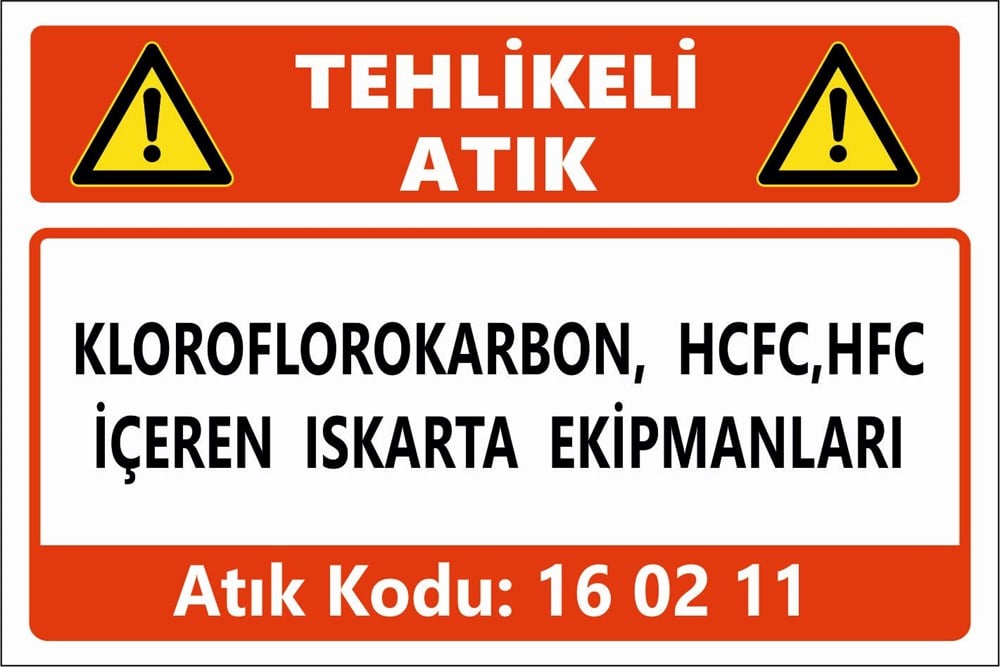Atık TabelalarıKLOROFLOROKARBON, HCFC,HFC İÇEREN ISKARTA EKİPMANLARI