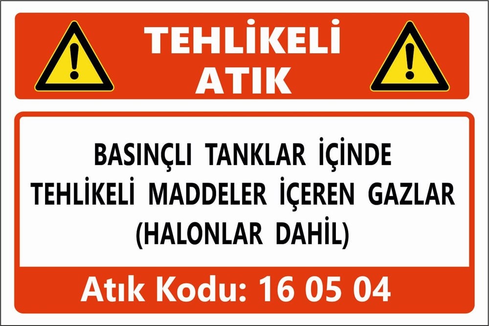 Atık TabelalarıBASINÇLI TANKLAR İÇİNDE TEHLİKELİ MADDELER İÇEREN GAZLAR (HALONLAR DAHİL)