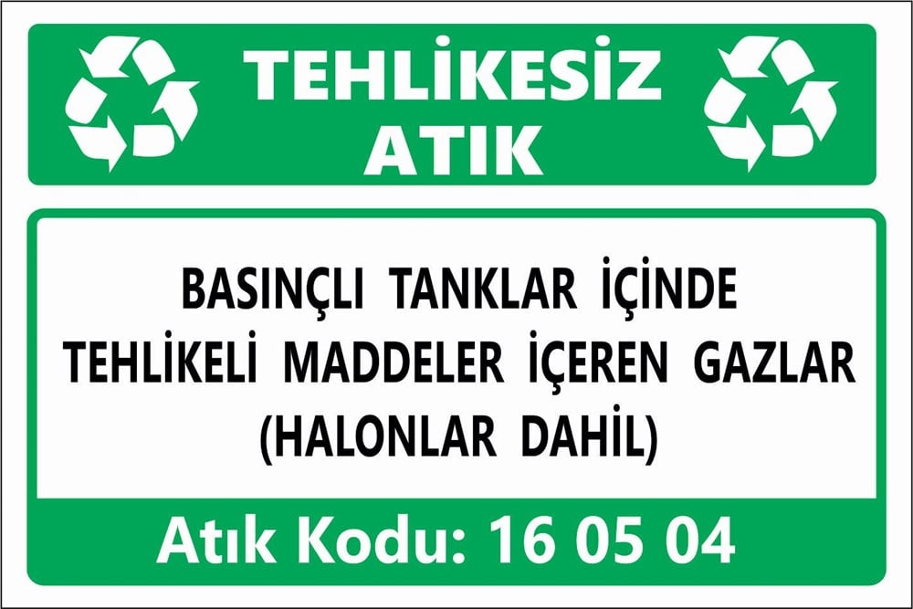 Atık TabelalarıBASINÇLI TANKLAR İÇİNDE TEHLİKELİ MADDELER İÇEREN GAZLAR (HALONLAR DAHİL)