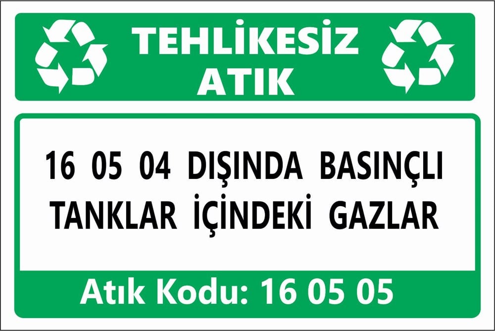 Atık Tabelaları16 05 04 DIŞINDA BASINÇLI TANKLAR İÇİNDEKİ GAZLAR