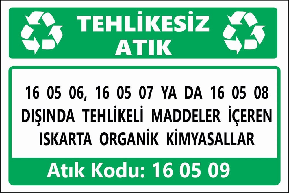 Atık Tabelaları16 05 06, 16 05 07 YA DA 16 05 08 DIŞINDA TEHLİKELİ MADDELER İÇEREN ISKARTA ORGANİK KİMYASALLAR
