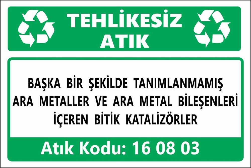 Atık TabelalarıBAŞKA BİR ŞEKİLDE TANIMLANMAMIŞ ARA METALLER VE ARA METAL BİLEŞENLERİ İÇEREN BİTİK KATALİZÖRLER