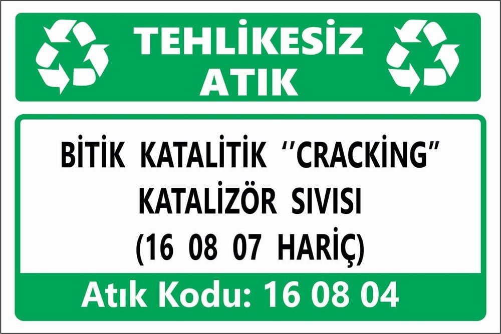 Atık TabelalarıBİTİK KATALİTİK ‘'CRACKİNG'' KATALİZÖR SIVISI (16 08 07 HARİÇ)