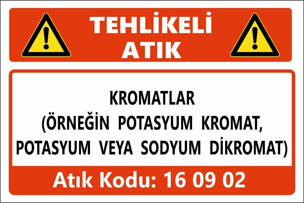 Atık TabelalarıKROMATLAR  (ÖRNEĞİN POTASYUM KROMAT, POTASYUM VEYA SODYUM DİKROMAT)
