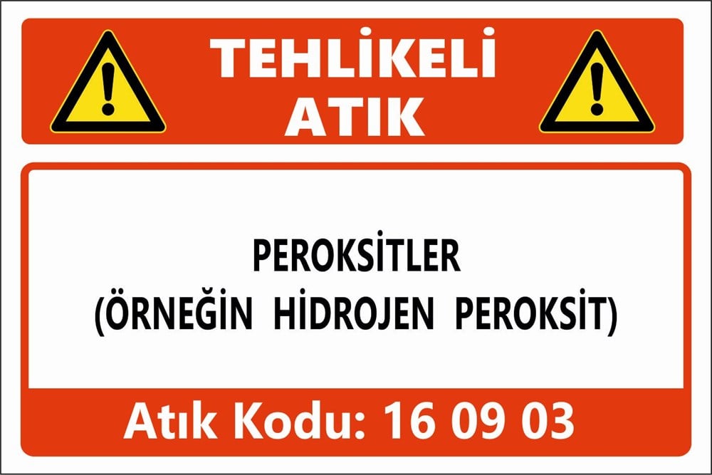 Atık TabelalarıPEROKSİTLER (ÖRNEĞİN HİDROJEN PEROKSİT)