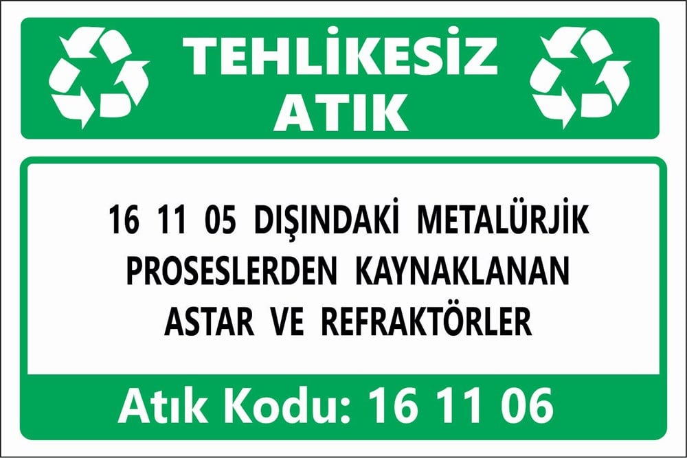 Atık Tabelaları16 11 05 DIŞINDAKİ METALÜRJİK PROSESLERDEN KAYNAKLANAN ASTAR VE REFRAKTÖRLER