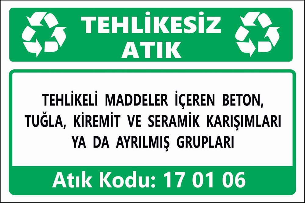 Atık TabelalarıTEHLİKELİ MADDELER İÇEREN BETON, TUĞLA, KİREMİT VE SERAMİK KARIŞIMLARI YA DA AYRILMIŞ GRUPLARI