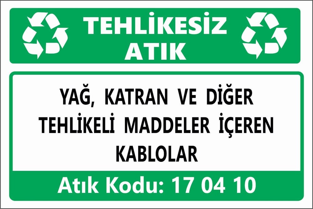 Atık TabelalarıYAĞ, KATRAN VE DİĞER TEHLİKELİ MADDELER İÇEREN KABLOLAR
