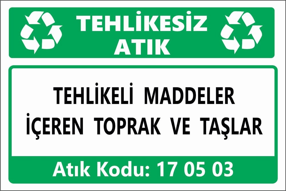 Atık TabelalarıTEHLİKELİ MADDELER İÇEREN TOPRAK VE TAŞLAR