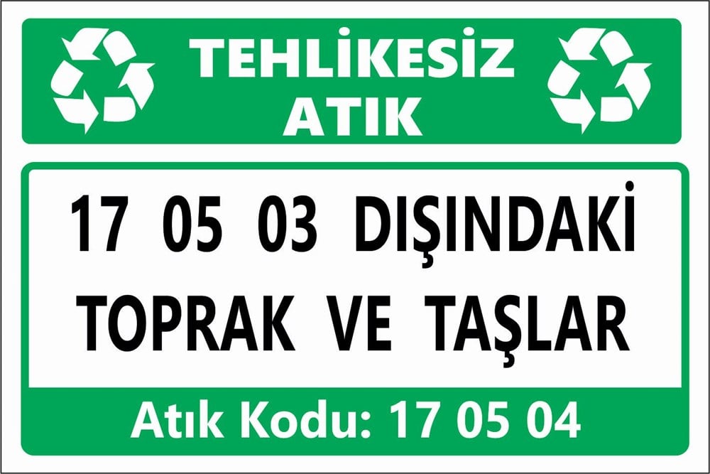Atık Tabelaları17 05 03 DIŞINDAKİ TOPRAK VE TAŞLAR