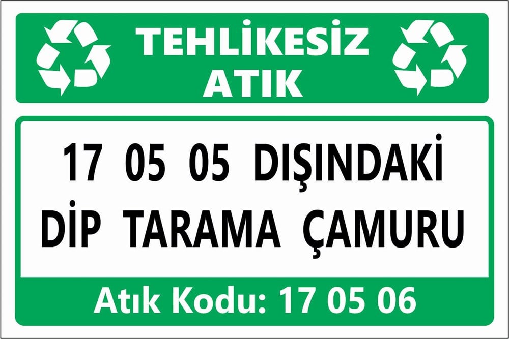 Atık Tabelaları17 05 05 DIŞINDAKİ DİP TARAMA ÇAMURU