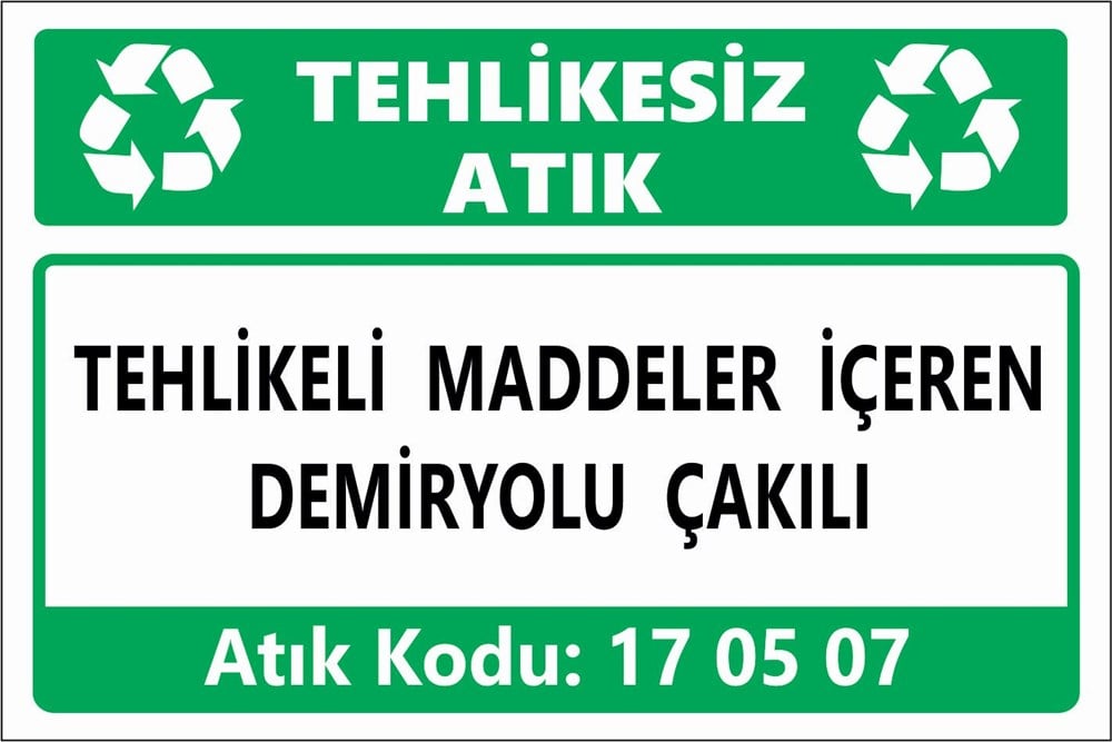 Atık TabelalarıTEHLİKELİ MADDELER İÇEREN  DEMİRYOLU ÇAKILI
