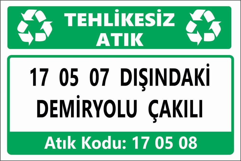 Atık Tabelaları17 05 07 DIŞINDAKİ DEMİRYOLU ÇAKILI