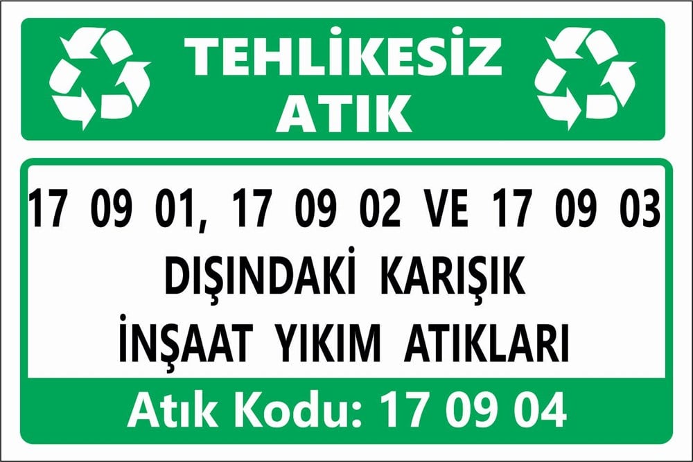Atık Tabelaları17 09 01, 17 09 02 VE 17 09 03 DIŞINDAKİ KARIŞIK  İNŞAAT YIKIM ATIKLARI